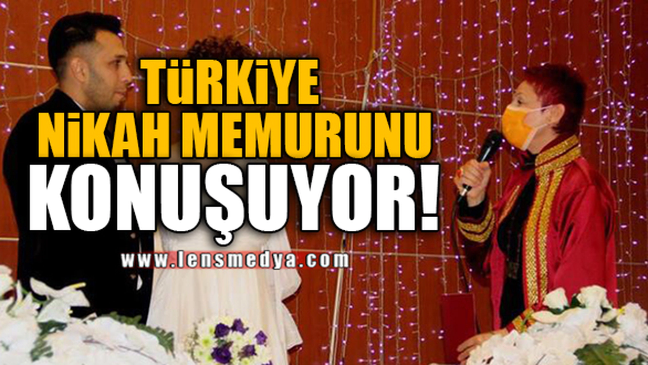 TÜRKİYE NİKAH MEMURUNU KONUŞUYOR!
