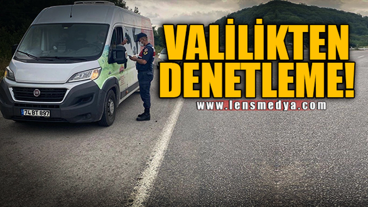 VALİLİKTEN DENETLEME!