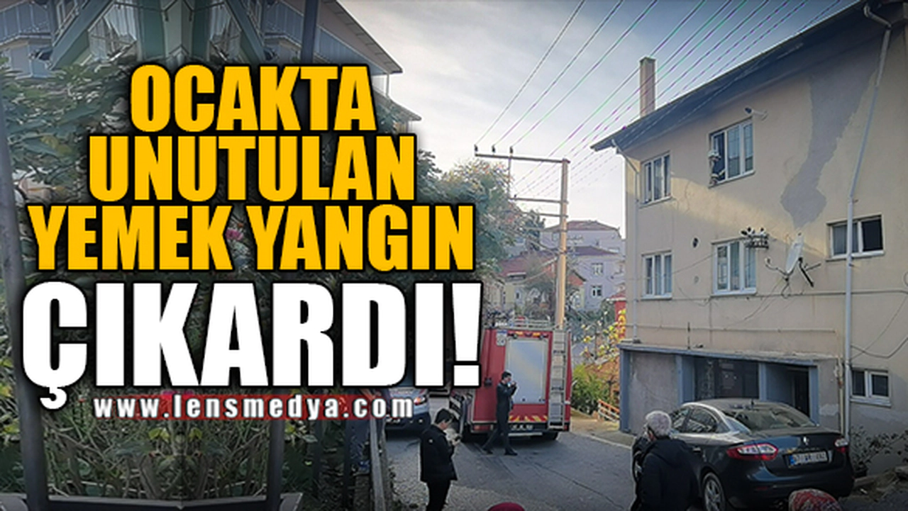 OCAKTA UNUTULAN YEMEK YANGIN ÇIKARDI!