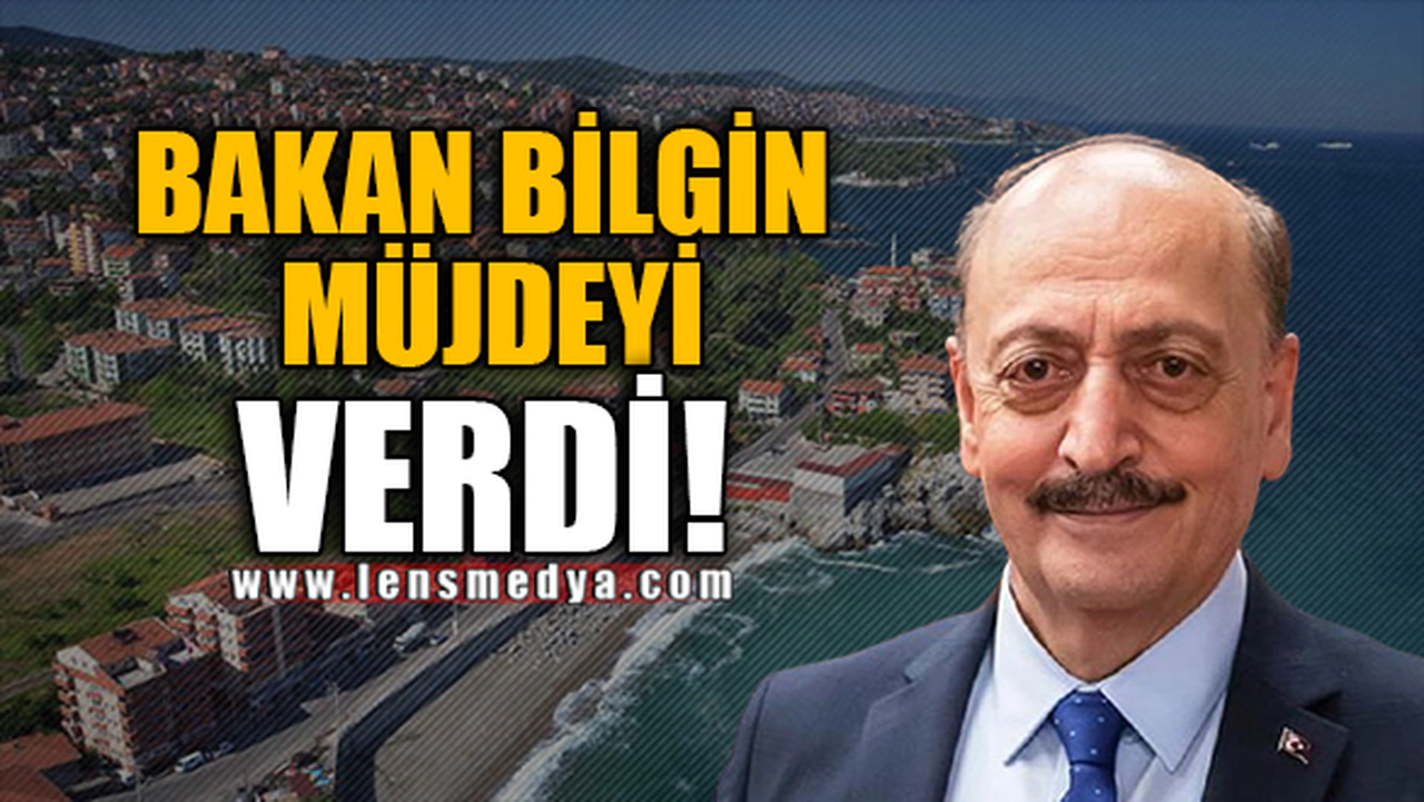 BAKAN BİLGİN MÜJDEYİ VERDİ!