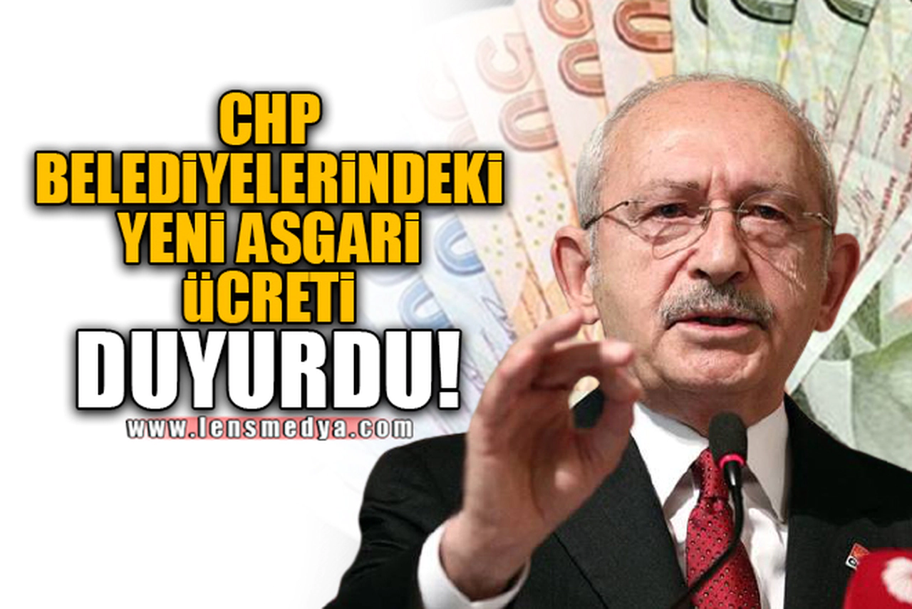 CHP BELEDİYELERİNDEKİ YENİ ASGARİ ÜCRETİ DUYURDU!
