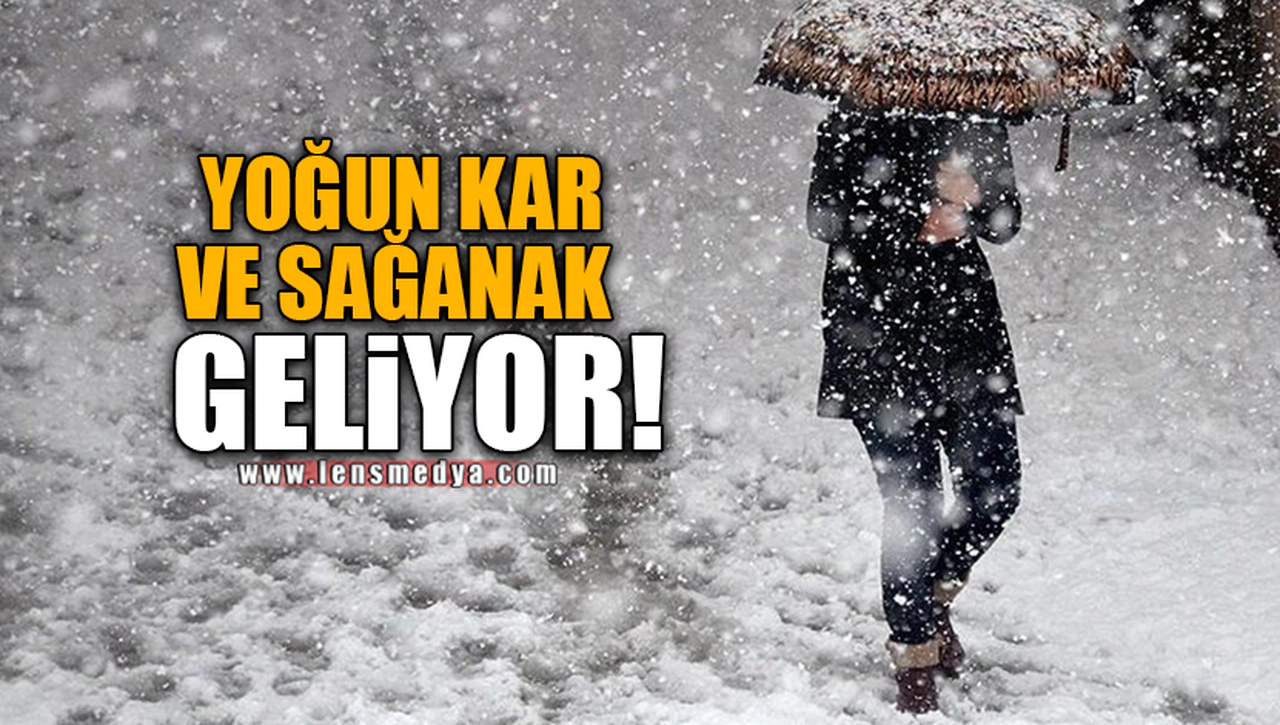 YOĞUN KAR VE SAĞANAK GELİYOR!
