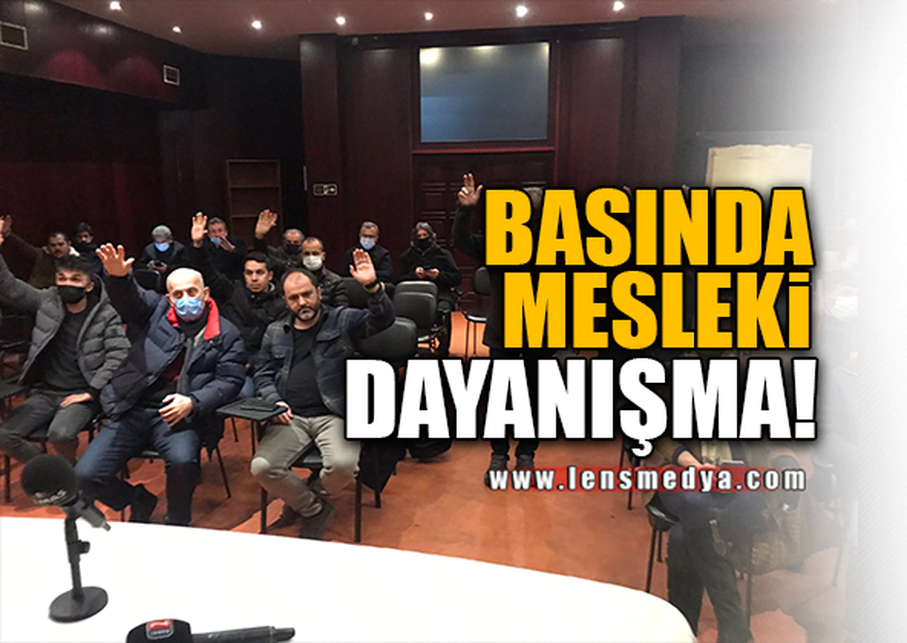 BASINDA MESLEKİ DAYANIŞMA!