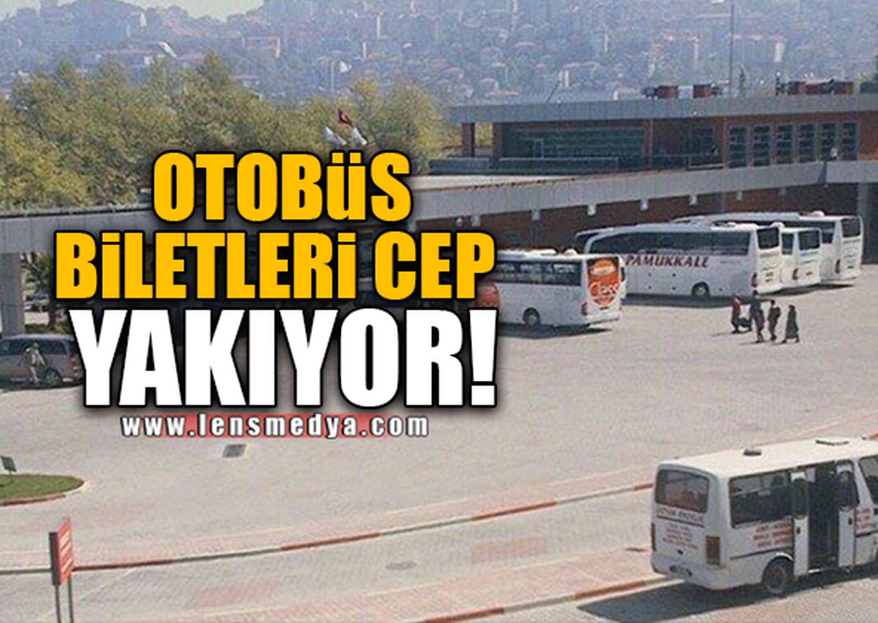 OTOBÜS BİLETLERİ CEP YAKIYOR!
