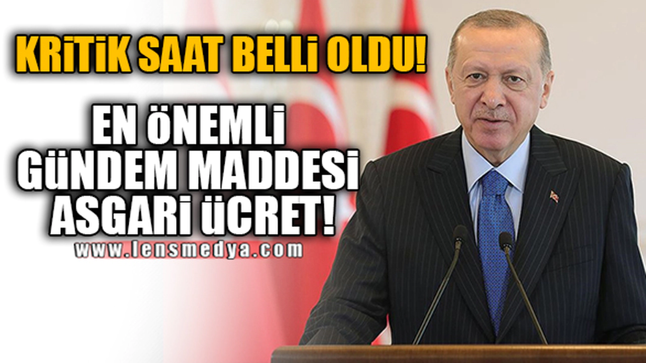 EN ÖNEMLİ GÜNDEM MADDESİ ASGARİ ÜCRET!