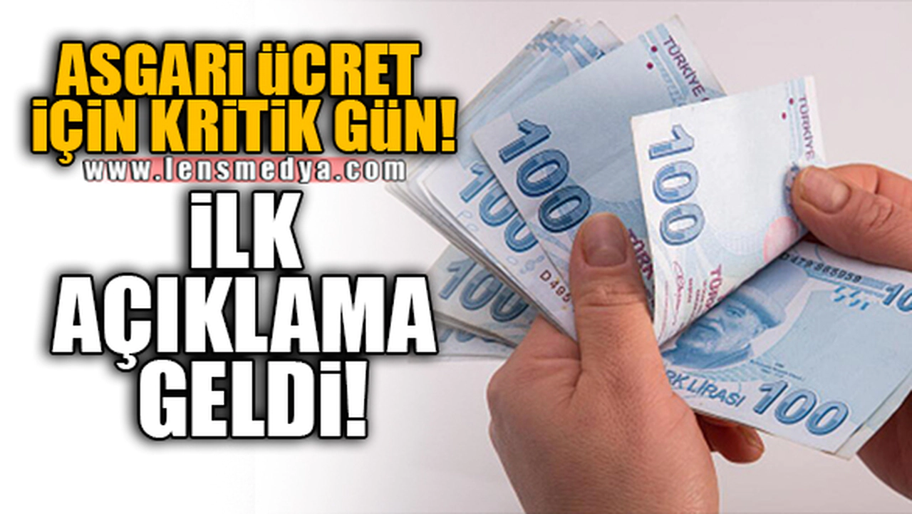 ASGARİ ÜCRET İÇİN KRİTİK GÜN! İLK AÇIKLAMA GELDİ!