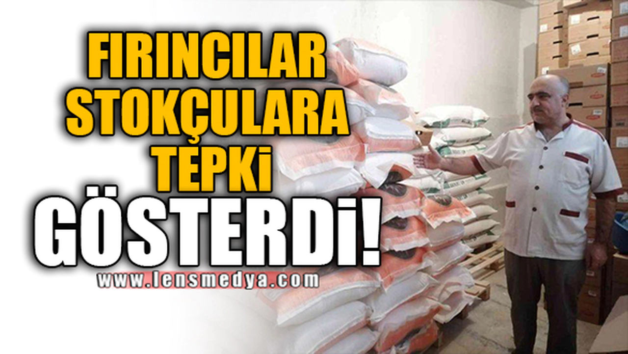 FIRINCILAR STOKÇULARA TEPKİ GÖSTERDİ!