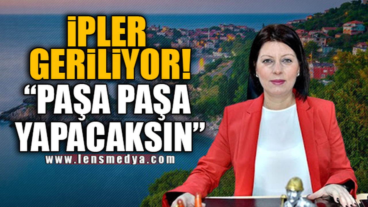 “PAŞA PAŞA YAPACAKSIN”