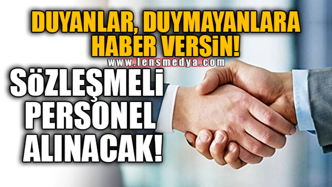 SÖZLEŞMELİ PERSONEL ALINACAK! BAŞVURULAR BAŞLADI!