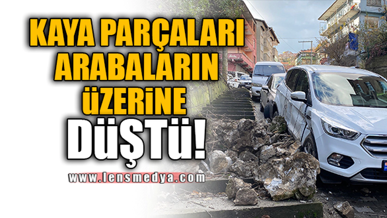 KAYA PARÇALARI ARABALARIN ÜZERİNE DÜŞTÜ!