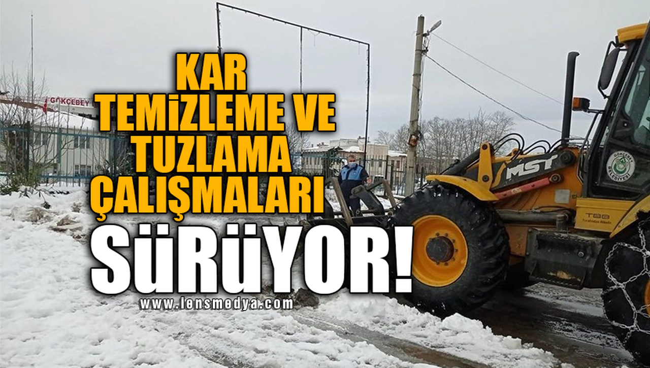 KAR TEMİZLEME VE TUZLAMA ÇALIŞMALARI SÜRÜYOR!