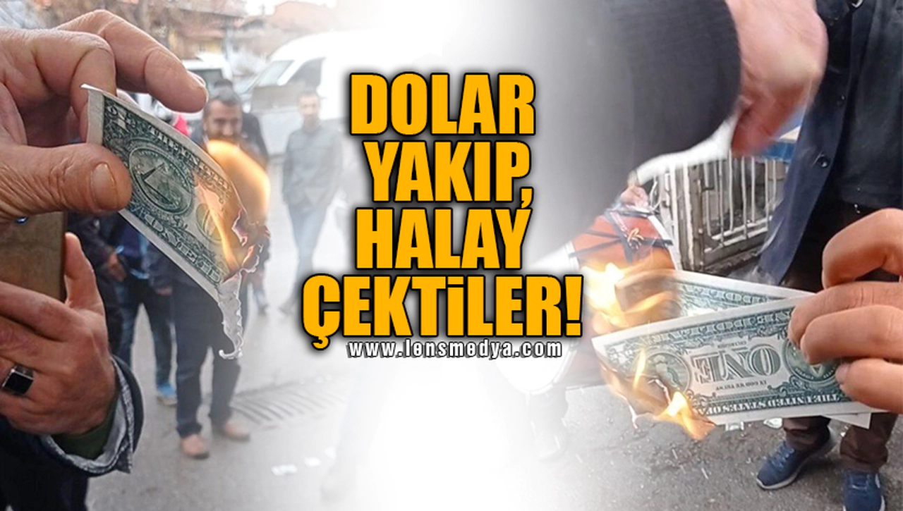DOLAR YAKIP, HALAY ÇEKTİLER!