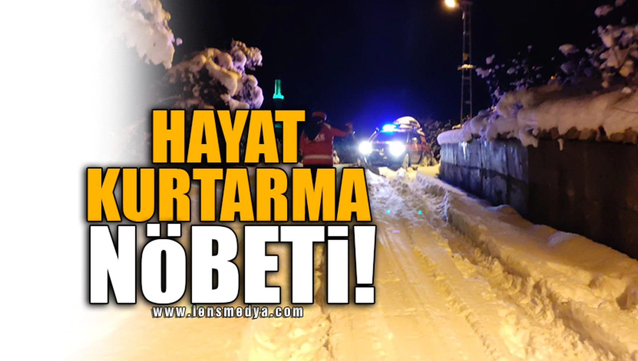 HAYAT KURTARMA NÖBETİ!