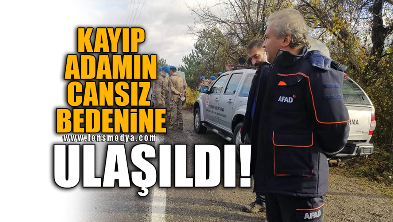 KAYIP ADAMIN CANSIZ BEDENİNE ULAŞILDI!