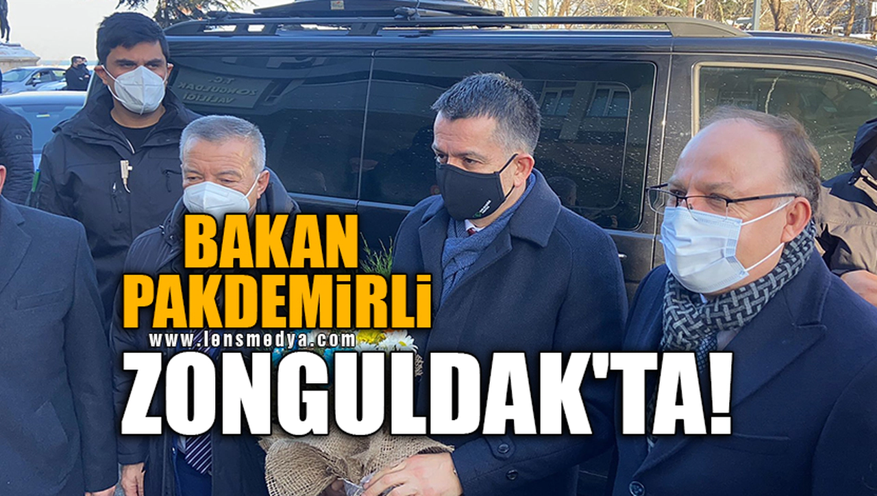 BAKAN PAKDEMİRLİ ZONGULDAK'TA!