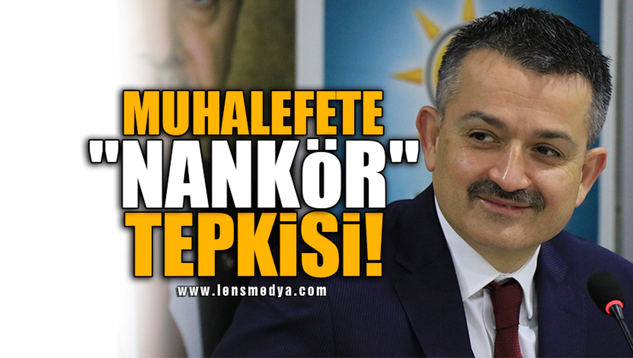 MUHALEFETE "NANKÖR" TEPKİSİ!
