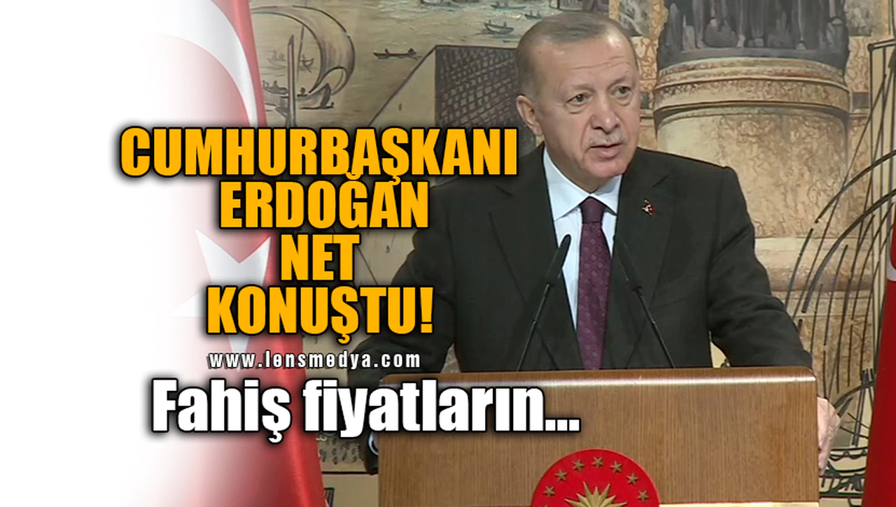CUMHURBAŞKANI ERDOĞAN NET KONUŞTU! FAHİŞ FİYATLARIN...
