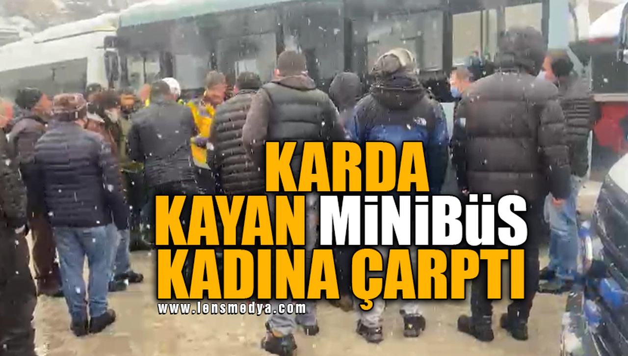 KARDA KAYAN MİNÜBÜS KADINA ÇARPTI