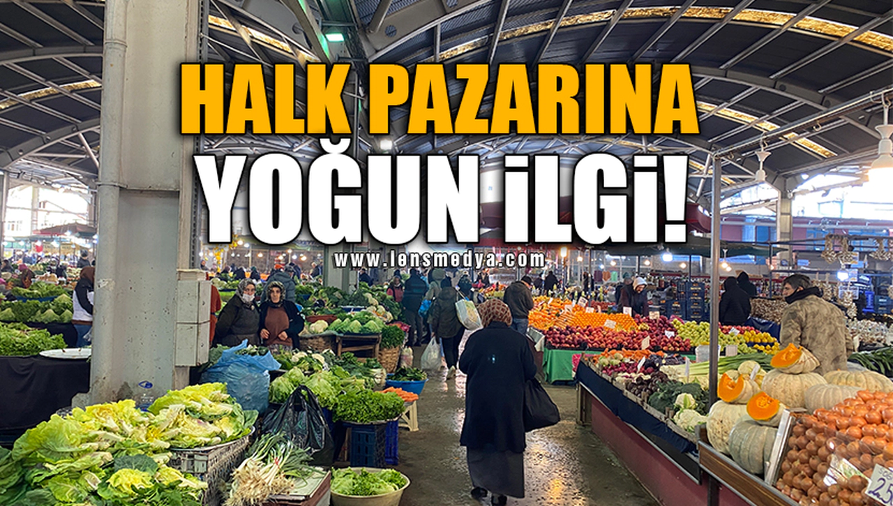 HALK PAZARINA YOĞUN İLGİ!