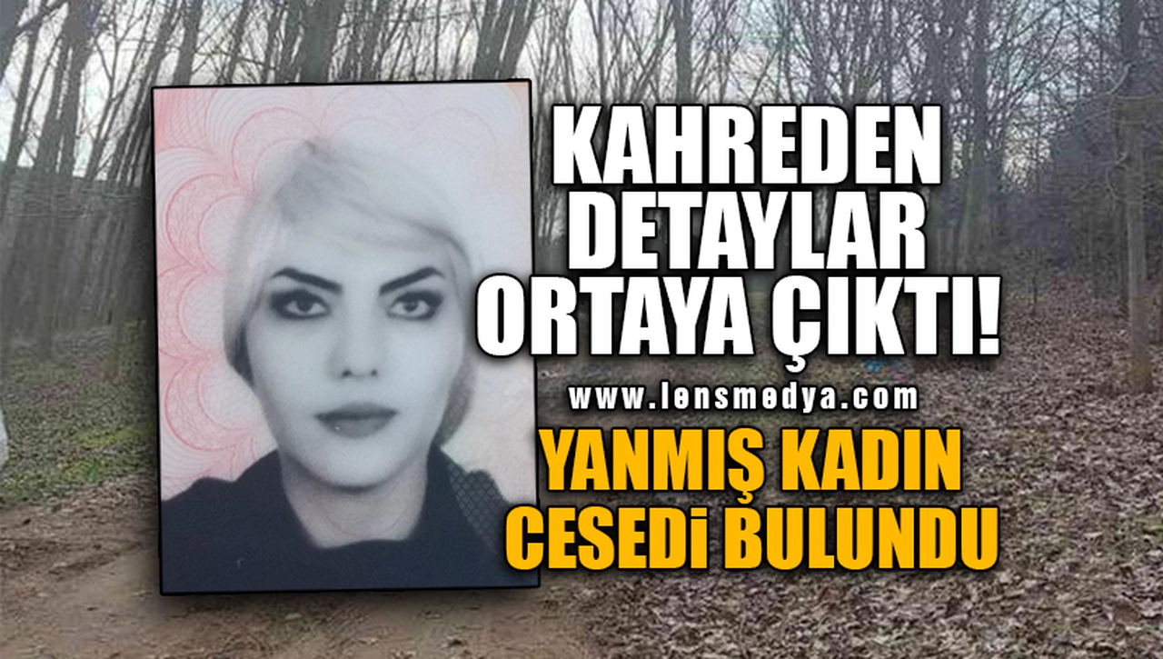 YANMIŞ KADIN CESEDİ BULUNDU!