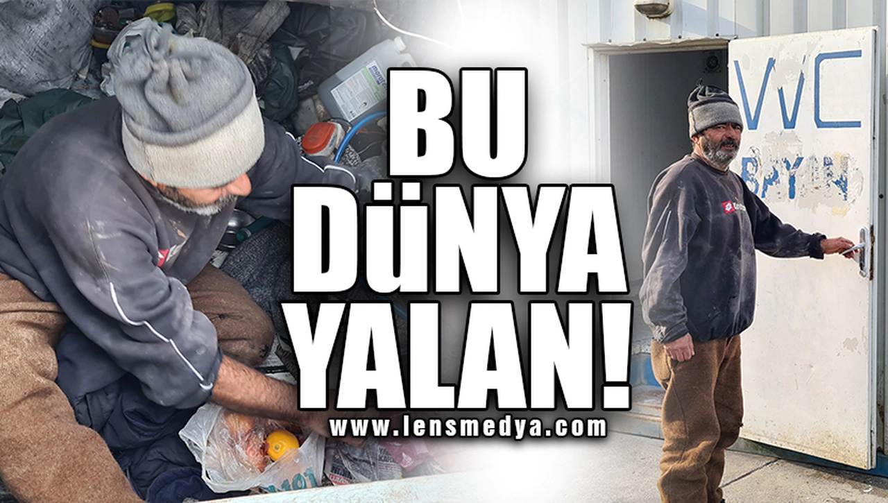"BÜ DÜNYA YALAN!" DİYEREK BAKIN NE YAPTI?