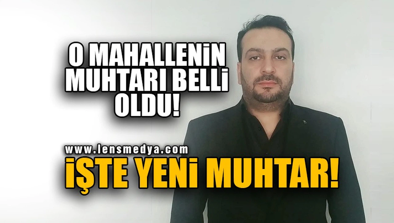 YENİ MUHTAR BELLİ OLDU!