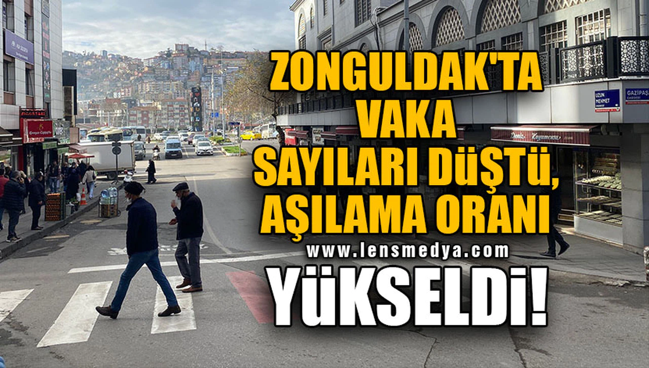 ZONGULDAK'TA VAKA SAYILARI DÜŞTÜ, AŞILAMA ORANI YÜKSELDİ!