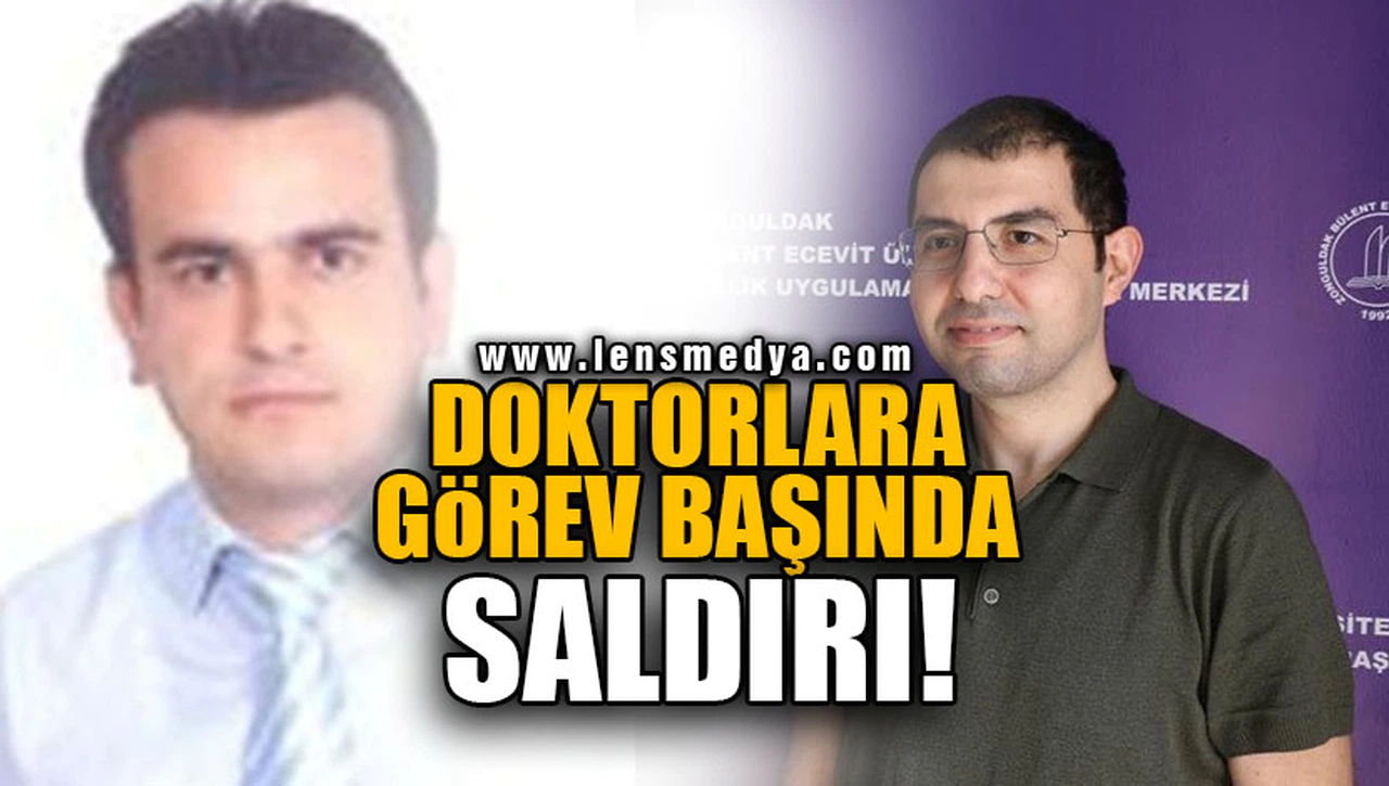 DOKTORLARA GÖREV BAŞINDA SALDIRI!