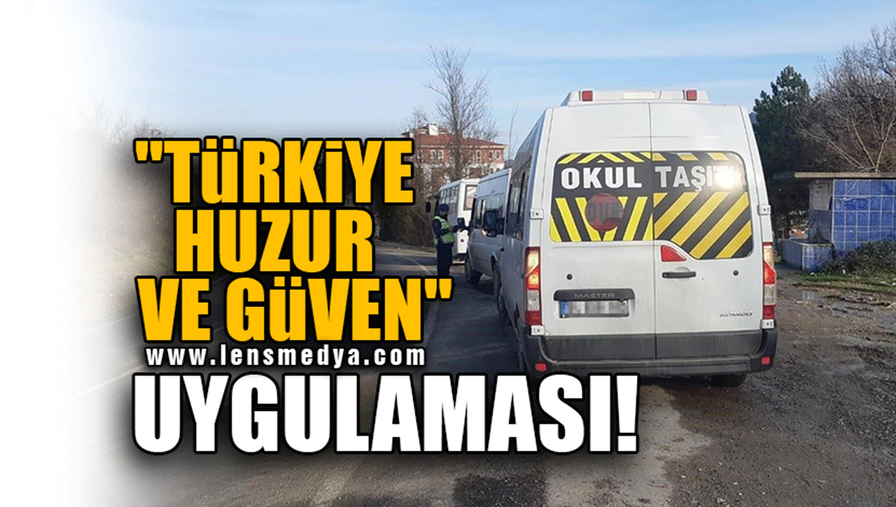"TÜRKİYE HUZUR VE GÜVEN" UYGULAMASI!