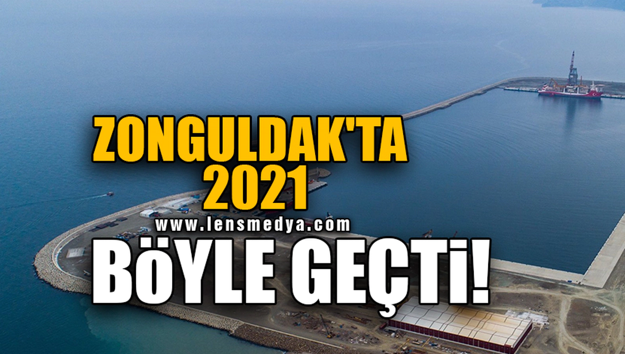ZONGULDAK'TA 2021 BÖYLE GEÇTİ!