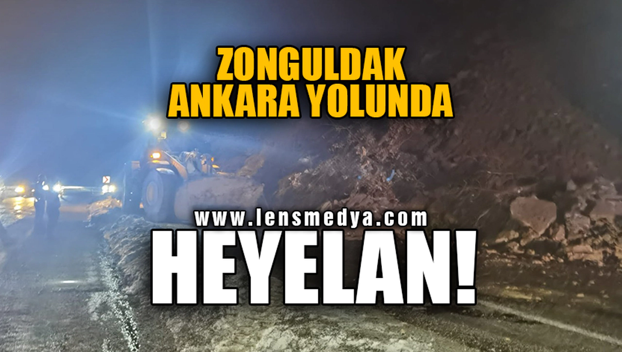 ZONGULDAK-ANKARA YOLUNDA HEYELAN!