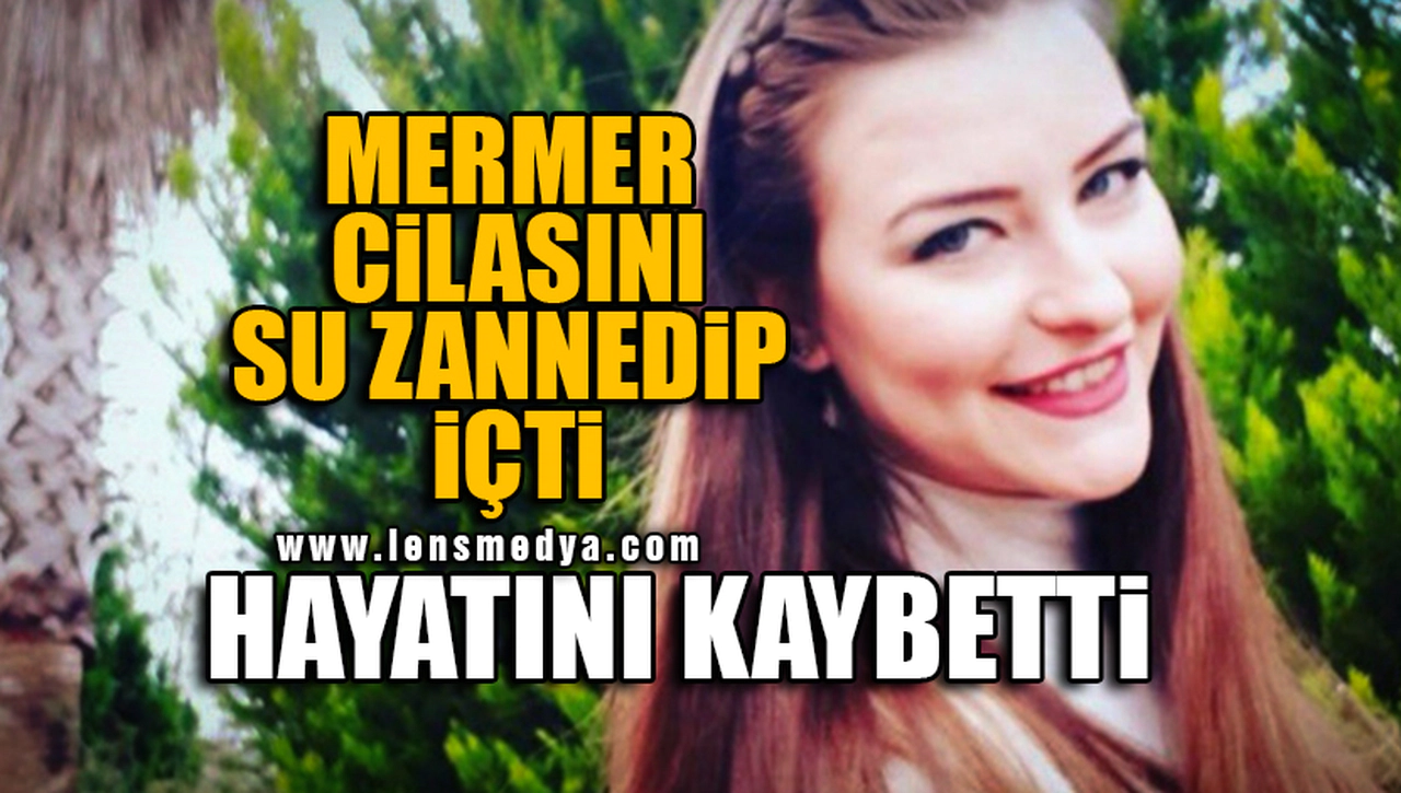 MERMER CİLASINI SU ZANNEDİP İÇEN KADIN HAYATINI KAYBETTİ!