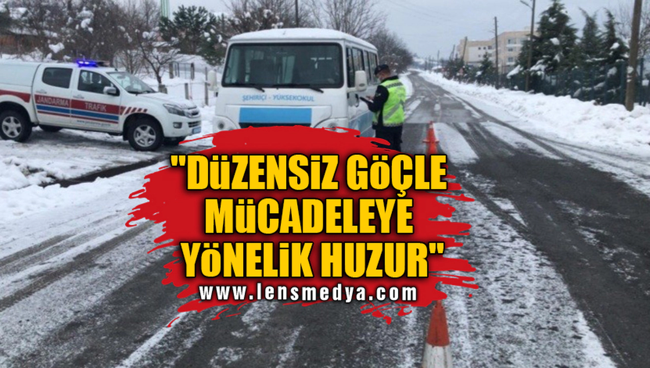 "DÜZENSİZ GÖÇLE MÜCADELEYE YÖNELİK HUZUR"