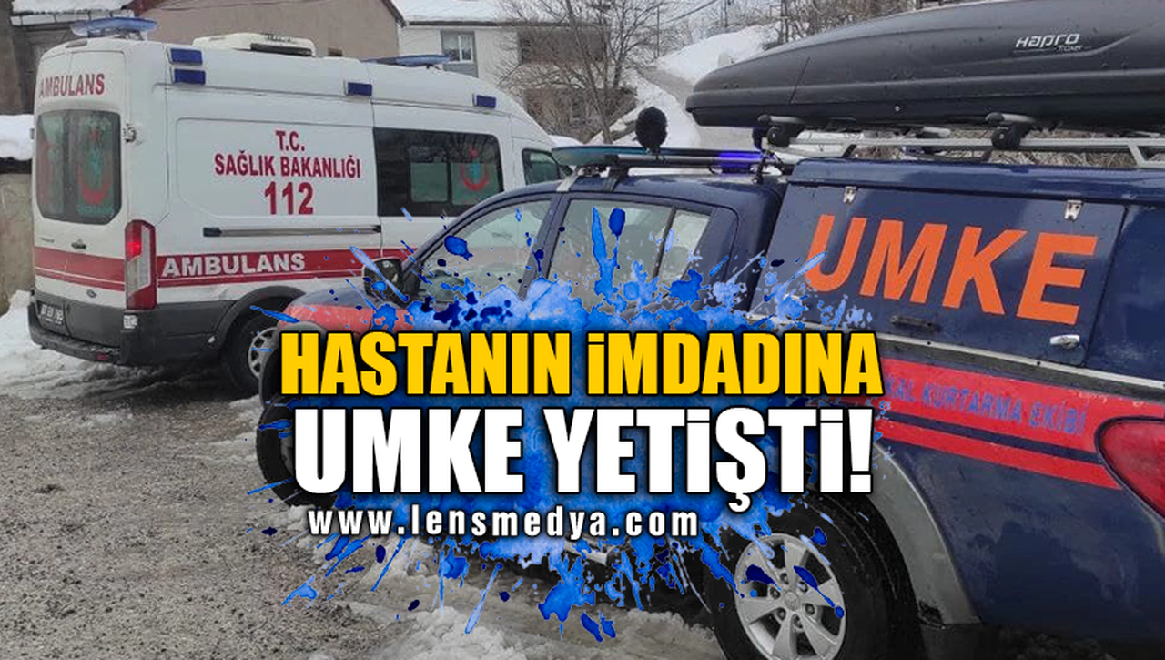 HASTANIN İMDADINA UMKE YETİŞTİ!