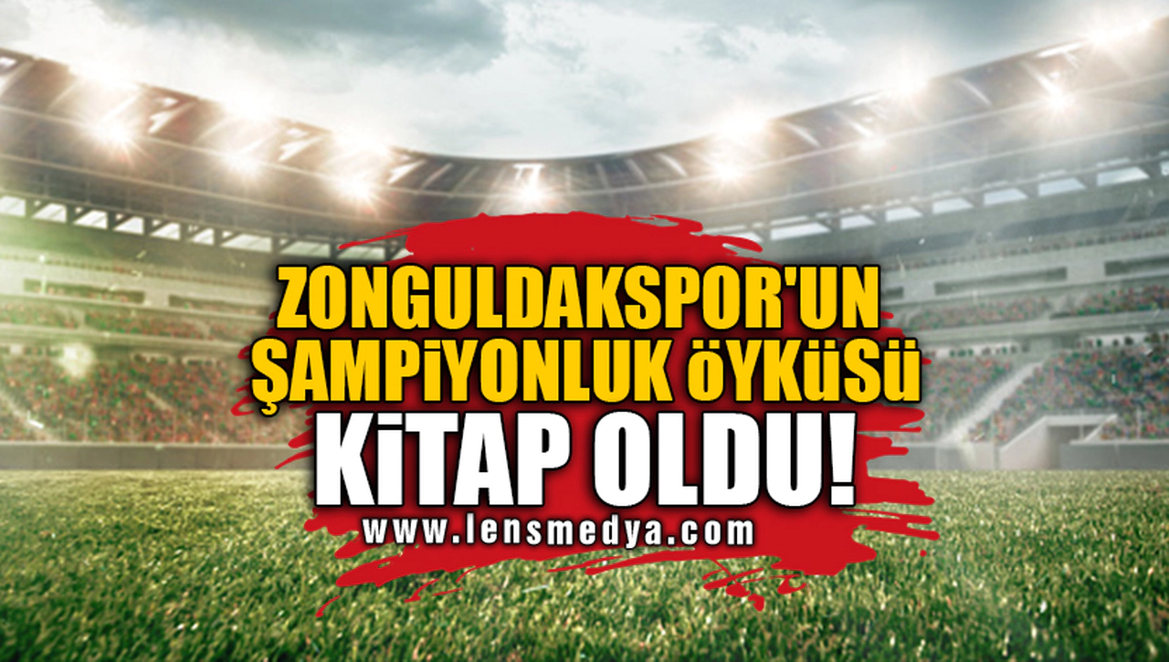ZONGULDAKSPOR'UN ŞAMPİYONLUK ÖYKÜSÜ KİTAP OLDU!