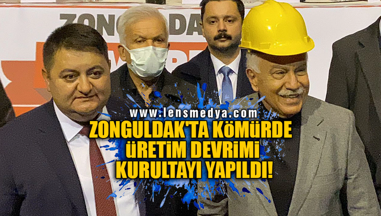 ZONGULDAK'TA KÖMÜRDE ÜRETİM DEVRİMİ KURULTAYI YAPILDI!