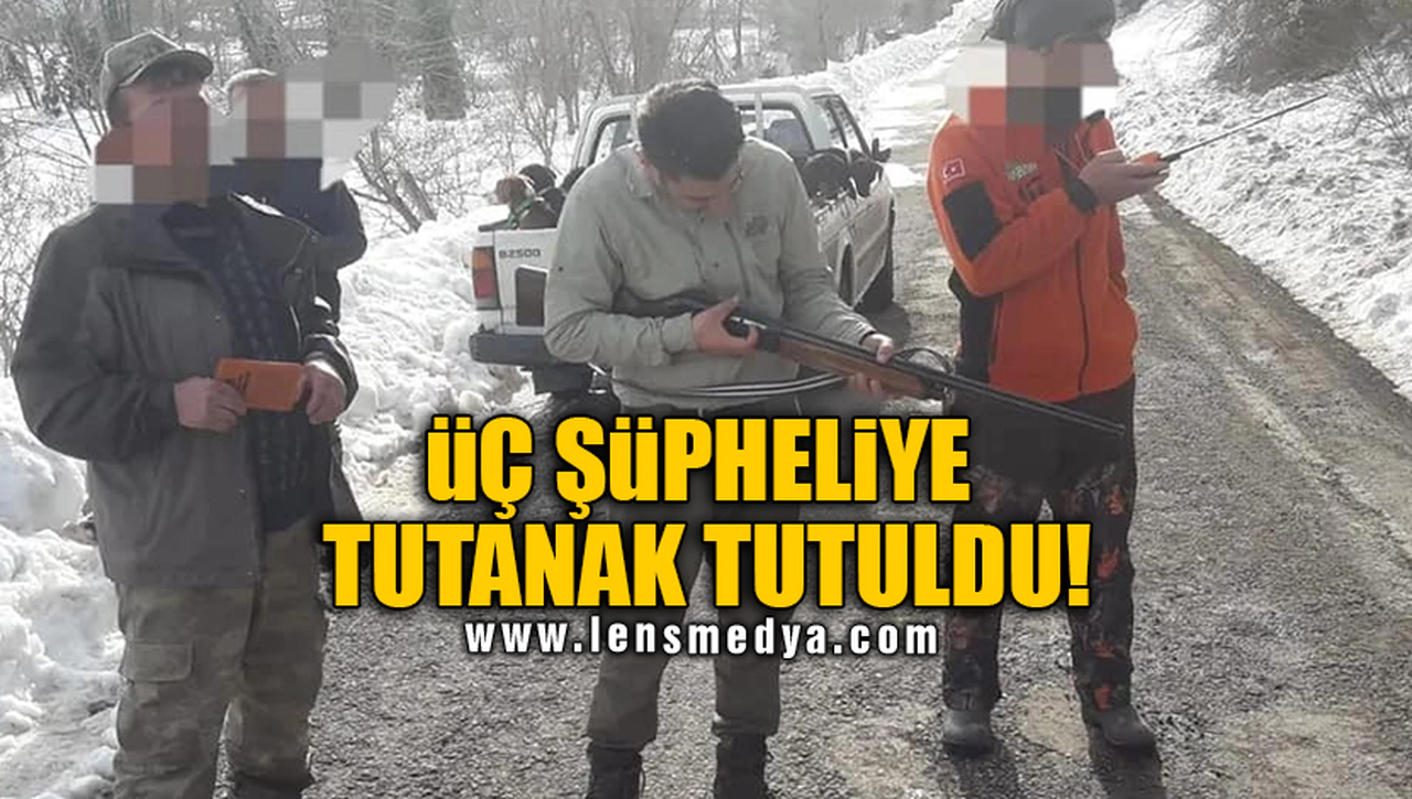 ÜÇ ŞÜPHELİYE TUTANAK TUTULDU!