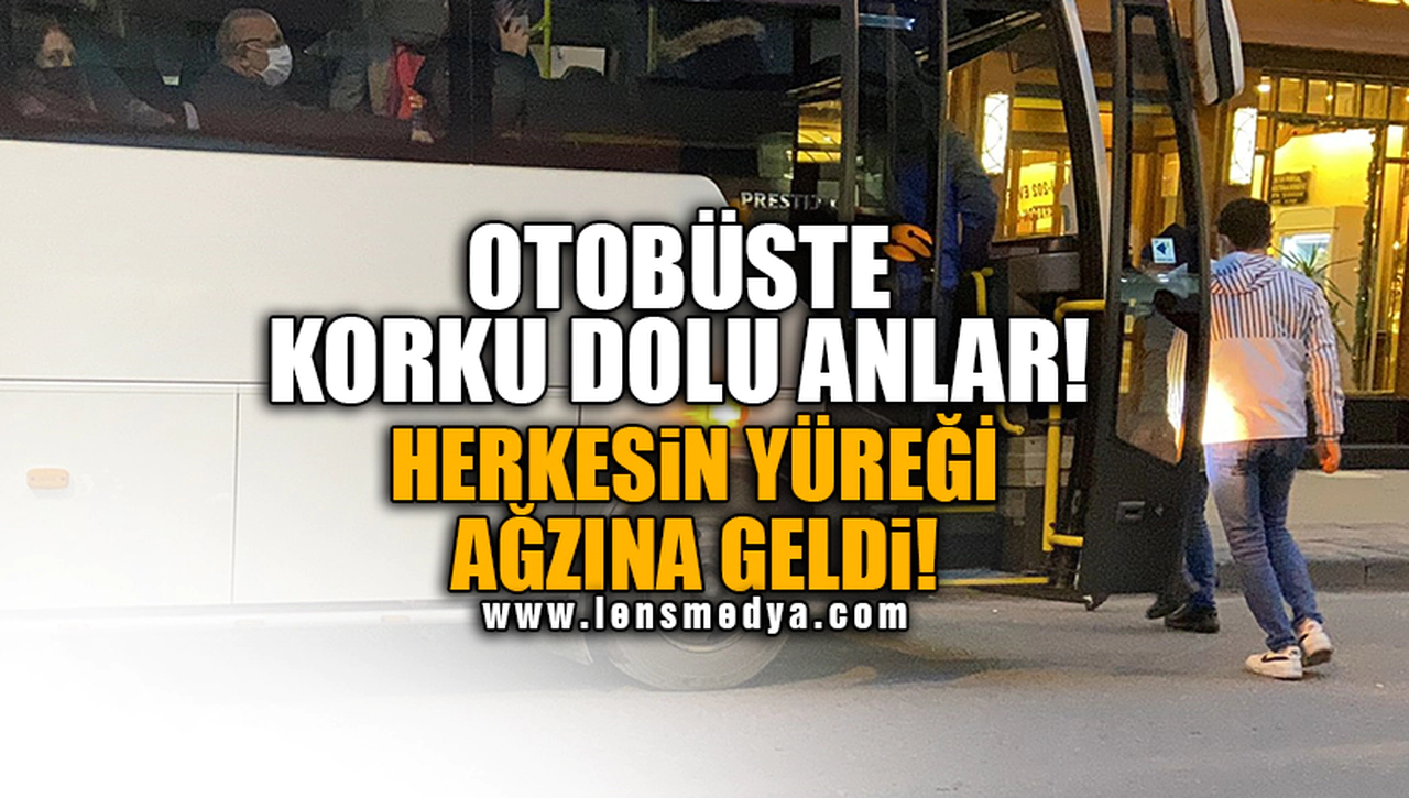 KİLİMLİ OTOBÜSÜNDE KORKU DOLU ANLAR!