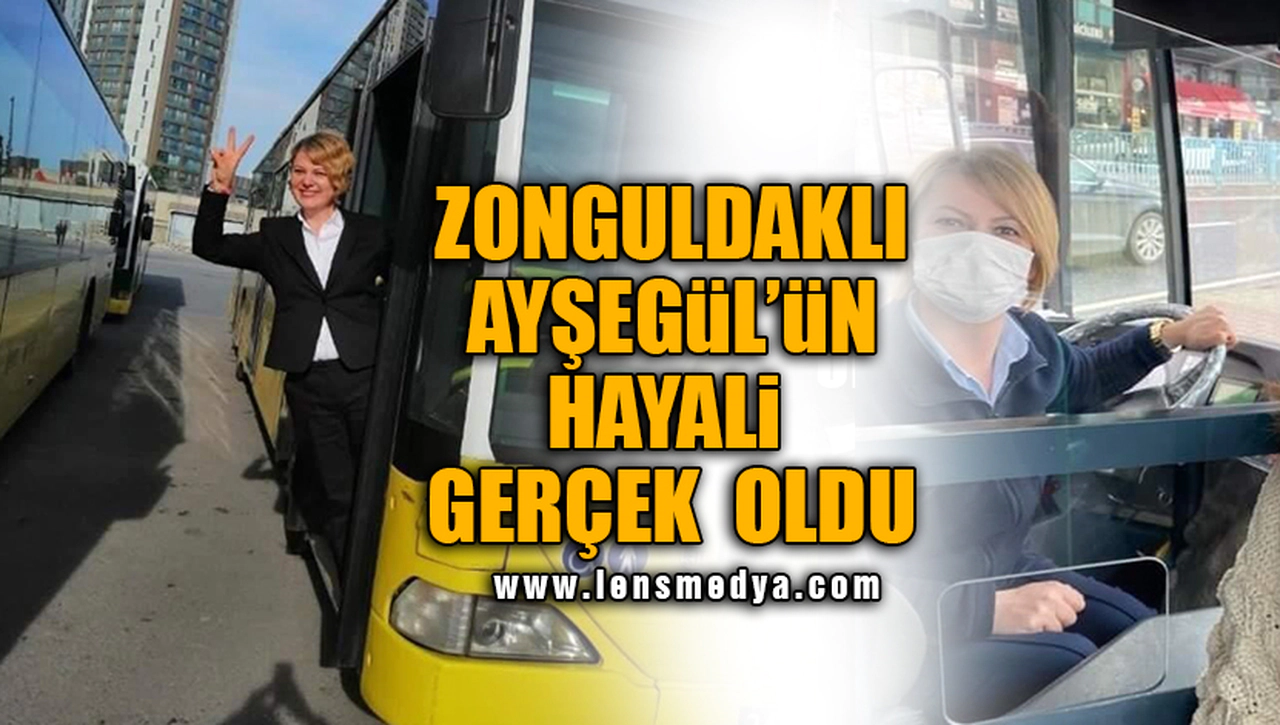 HAYALLERİ GERÇEK OLDU!... İETT OTOBÜSÜ ZONGULDAKLI AYŞEGÜL'E EMANET!
