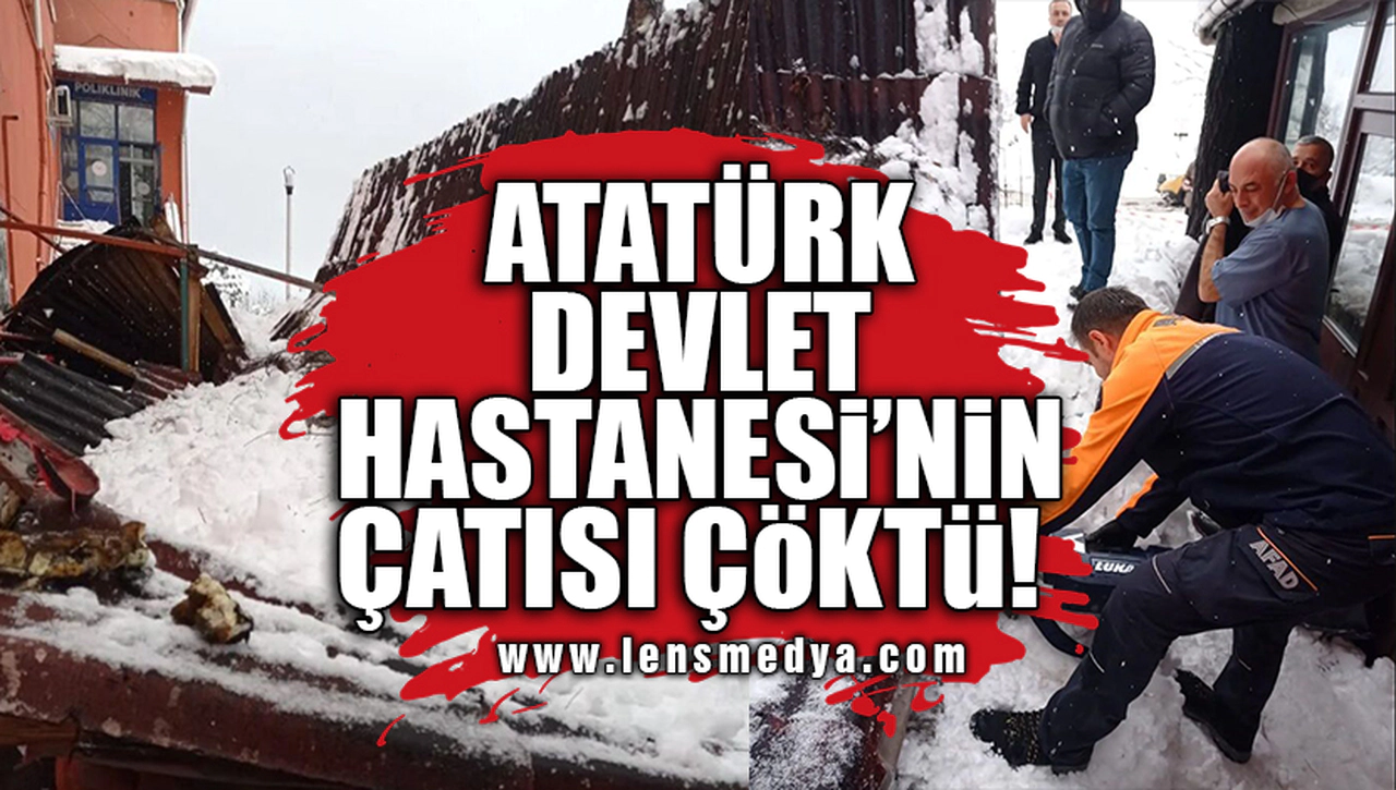 ATATÜRK DEVLET HASTANESİ'NİN ÇATISI ÇÖKTÜ!