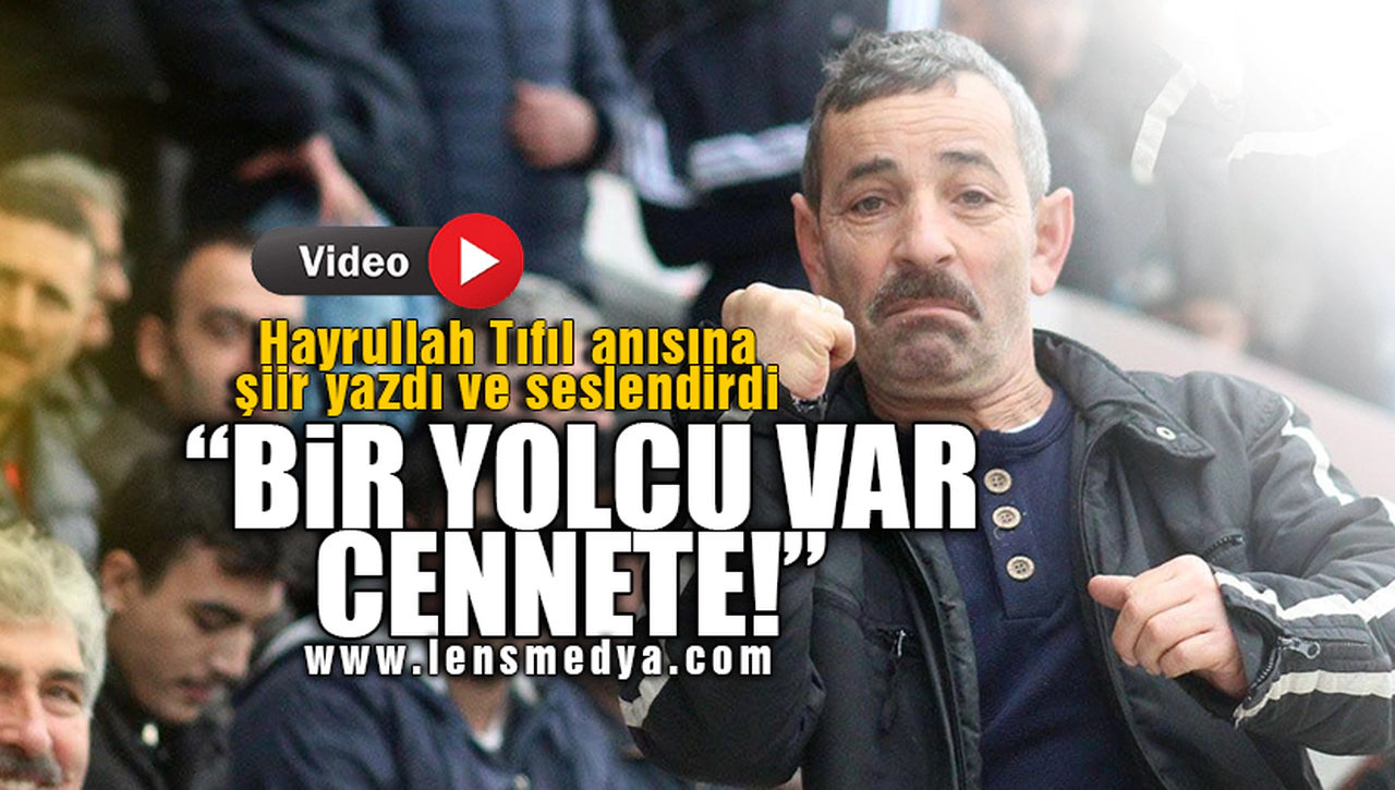 "BİR YOLCU VAR CENNETE"