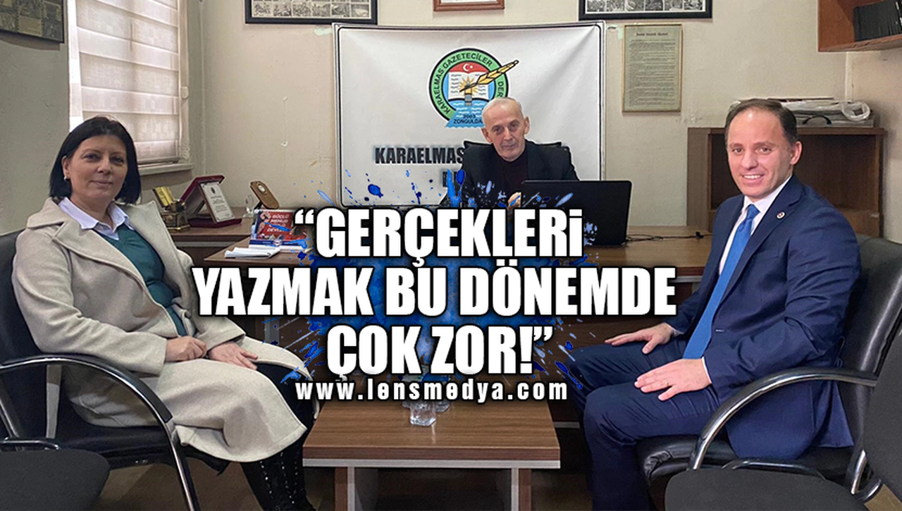"BU DÖNEMDE GERÇEKLERİ YAZMAK ÇOK ZOR!"