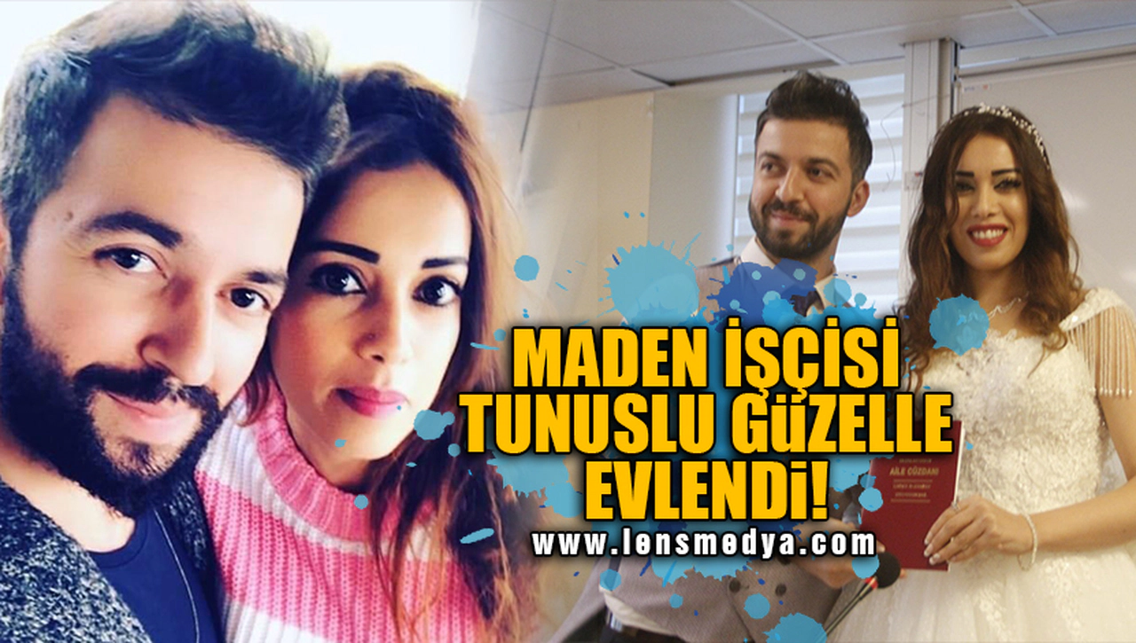 MADEN İŞÇİSİ TUNUSLU GÜZELLE EVLENDİ!