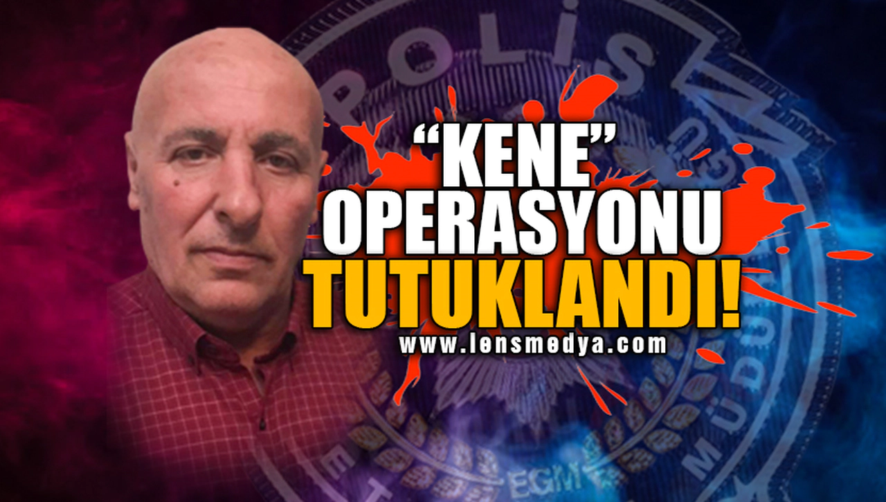 KENE OPERASYONUNDA 2 TUTUKLAMA!