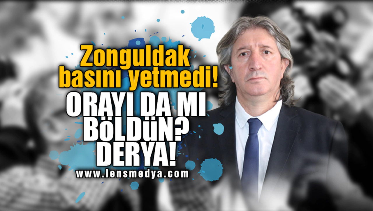 ORAYI DA MI BÖLDÜN? DERYA!