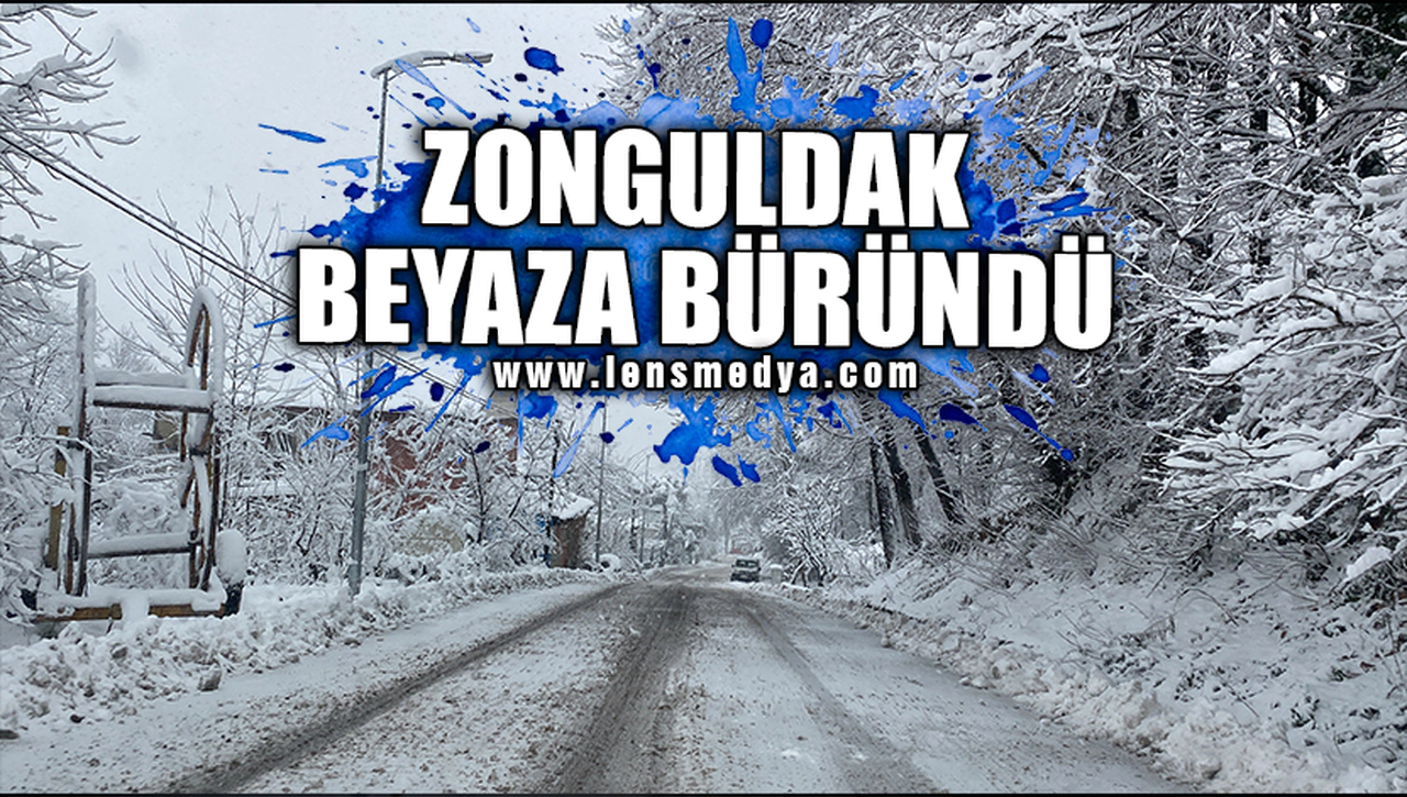 ZONGULDAK BEYAZA BÜRÜNDÜ!