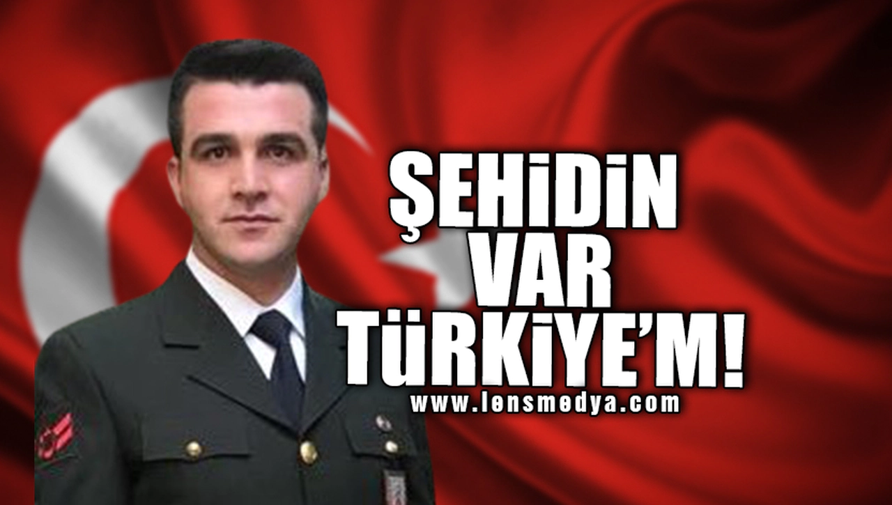 ŞEHİDİN VAR TÜRKİYE'M!