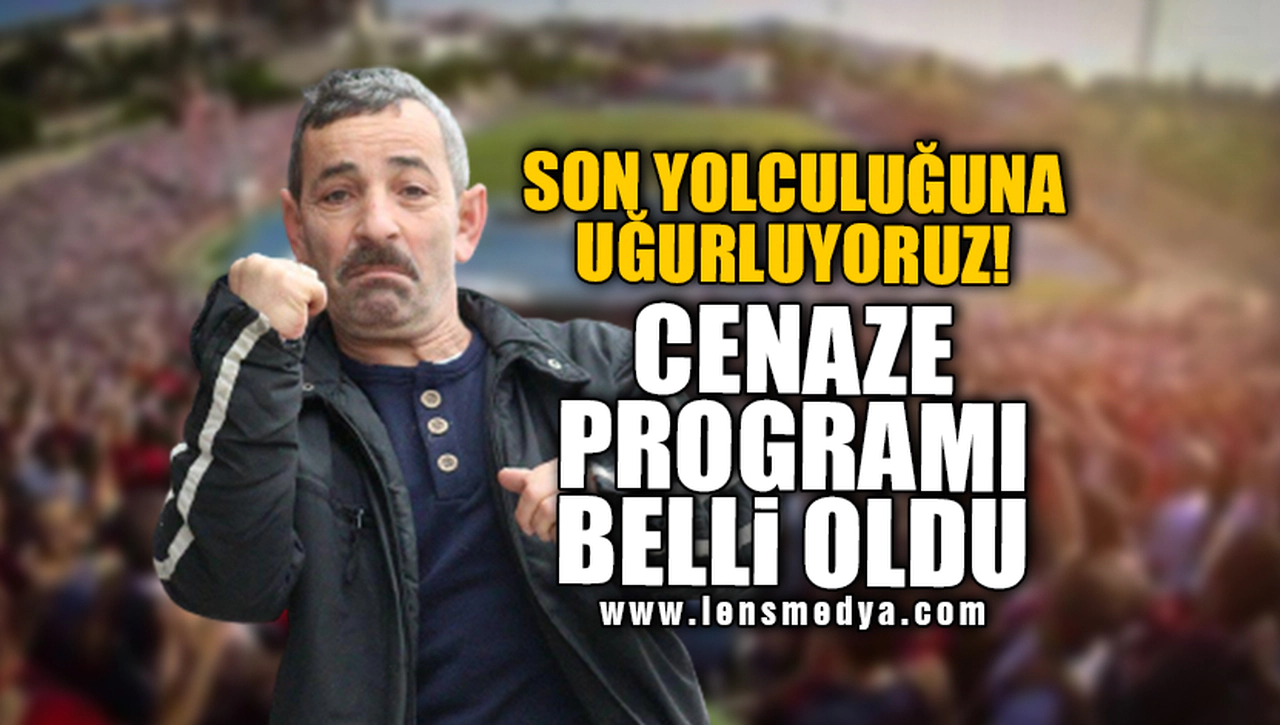 CENAZE PROGRAMI BELLİ OLDU!