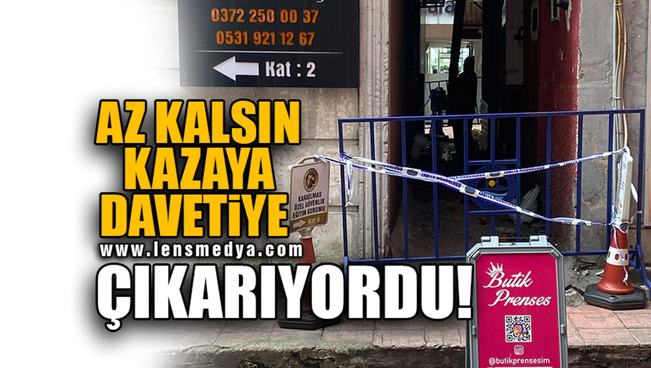 AZ KALSIN KAZAYA DAVETİYE ÇIKARIYORDU!