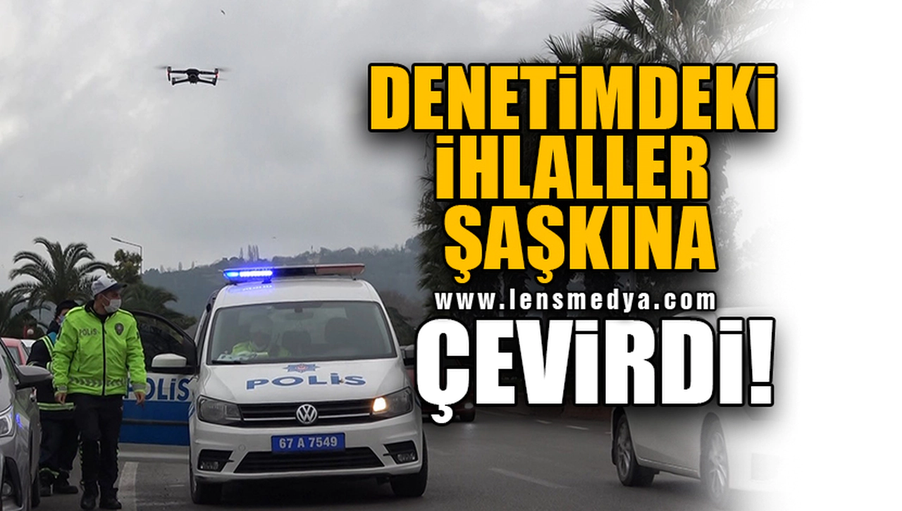 DENETİMDEKİ İHLALLER ŞAŞKINA ÇEVİRDİ!